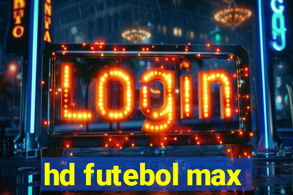 hd futebol max